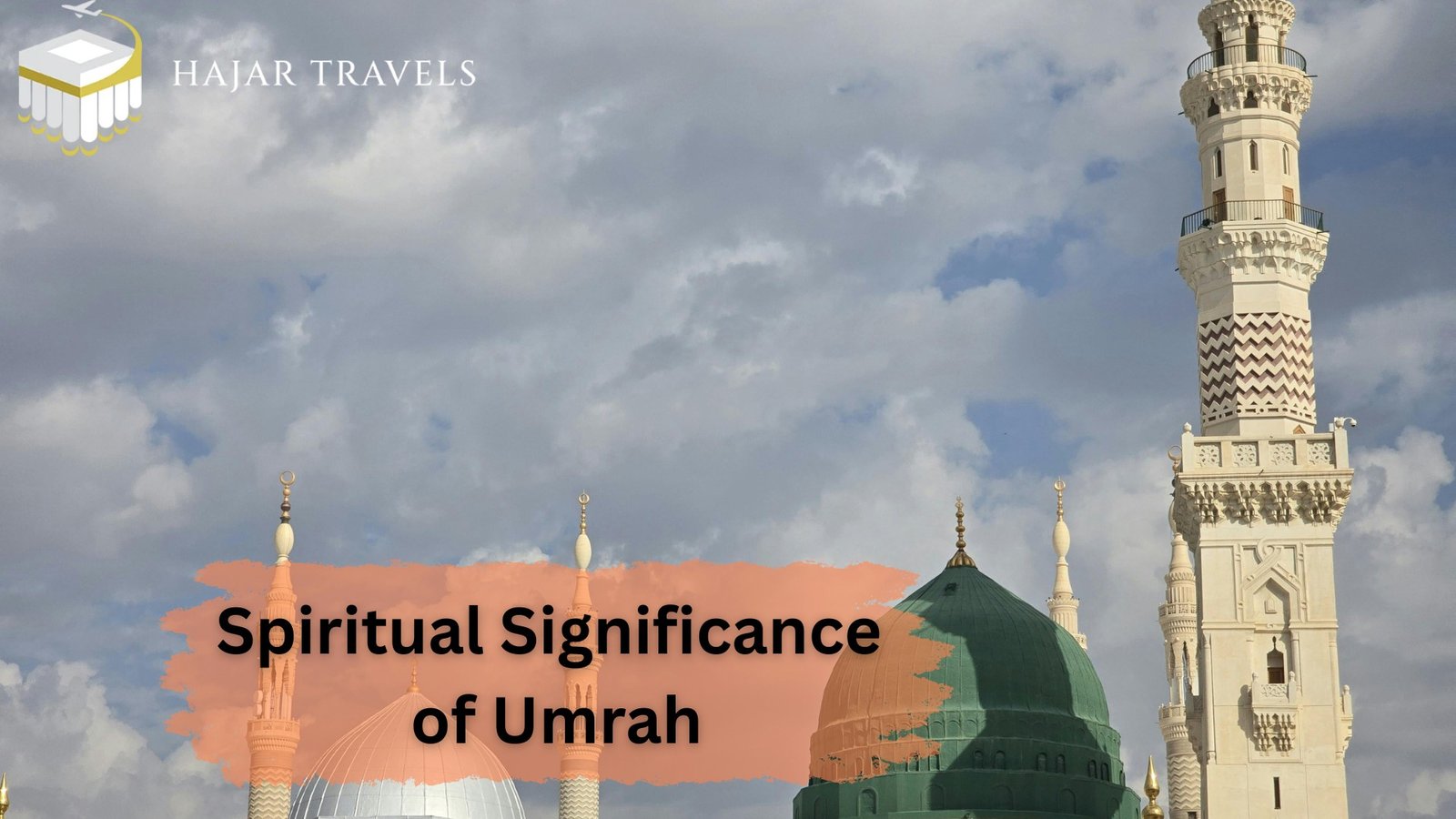 The Spiritual Significance of Umrah: A Sacred Journey