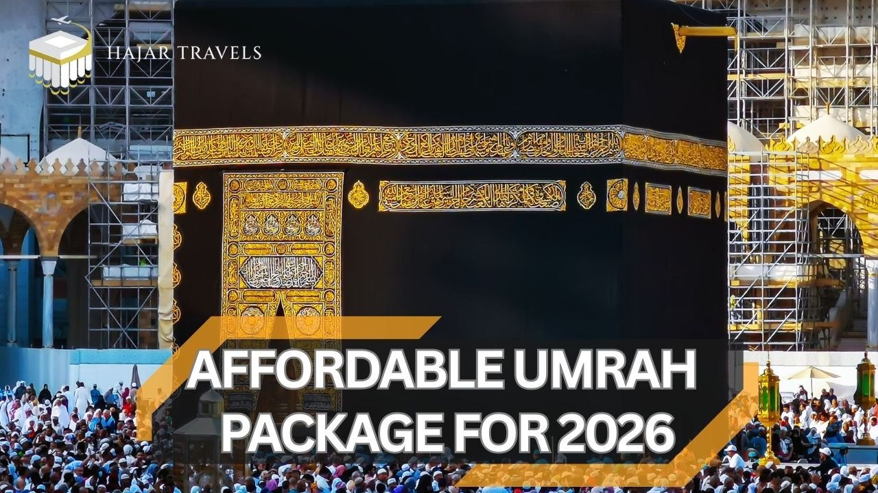 Your Guide to a Spiritual Journey: Booking an Affordable Umrah Package for 2026