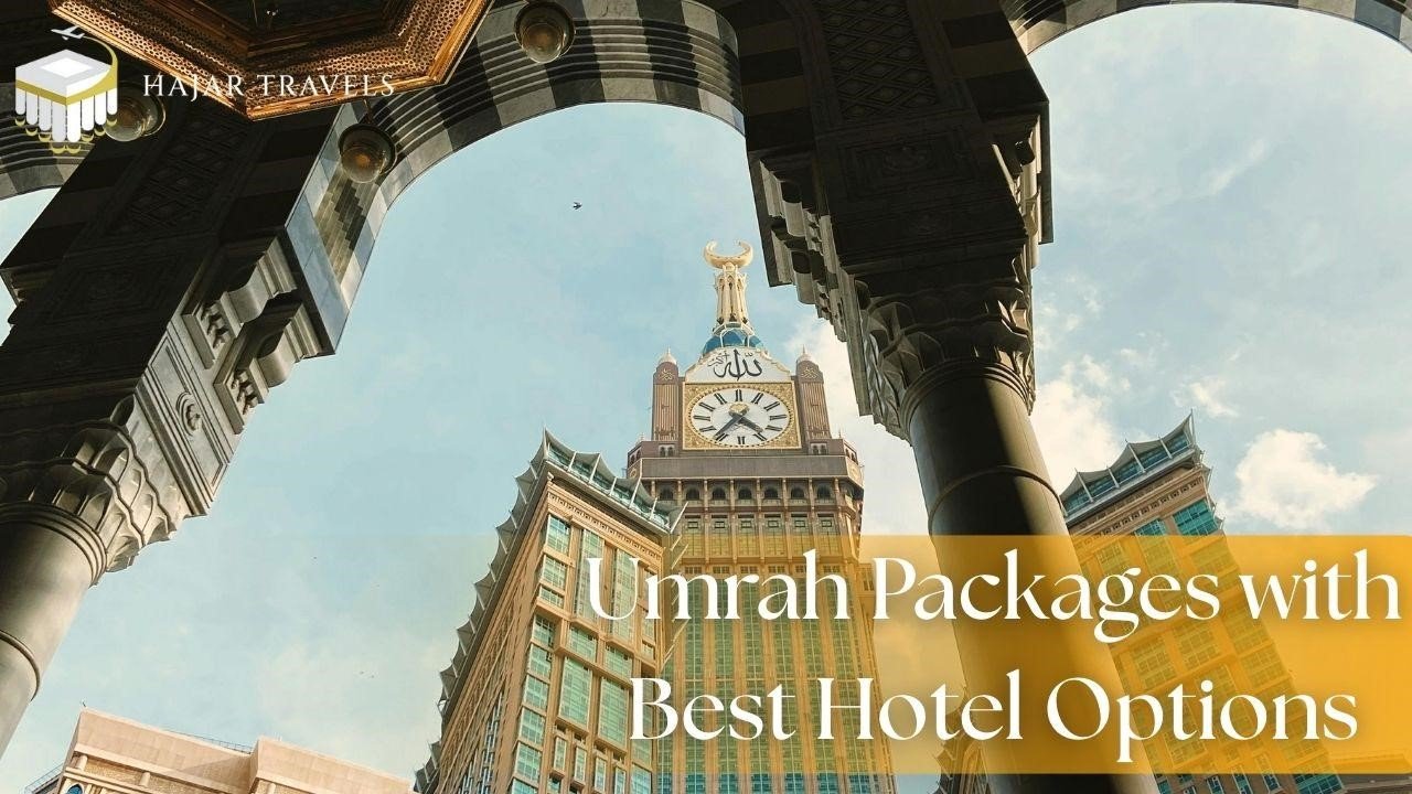 The Best Hotel Options for Your Next Umrah Pilgrimage