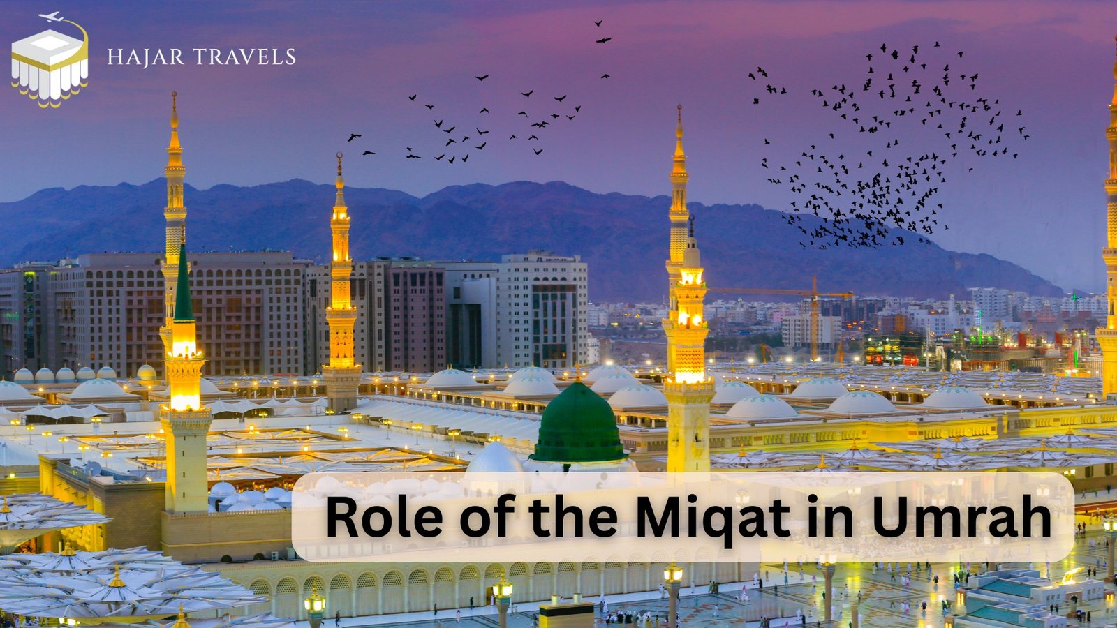 The Sacred Boundary: Understanding the Miqat in Umrah