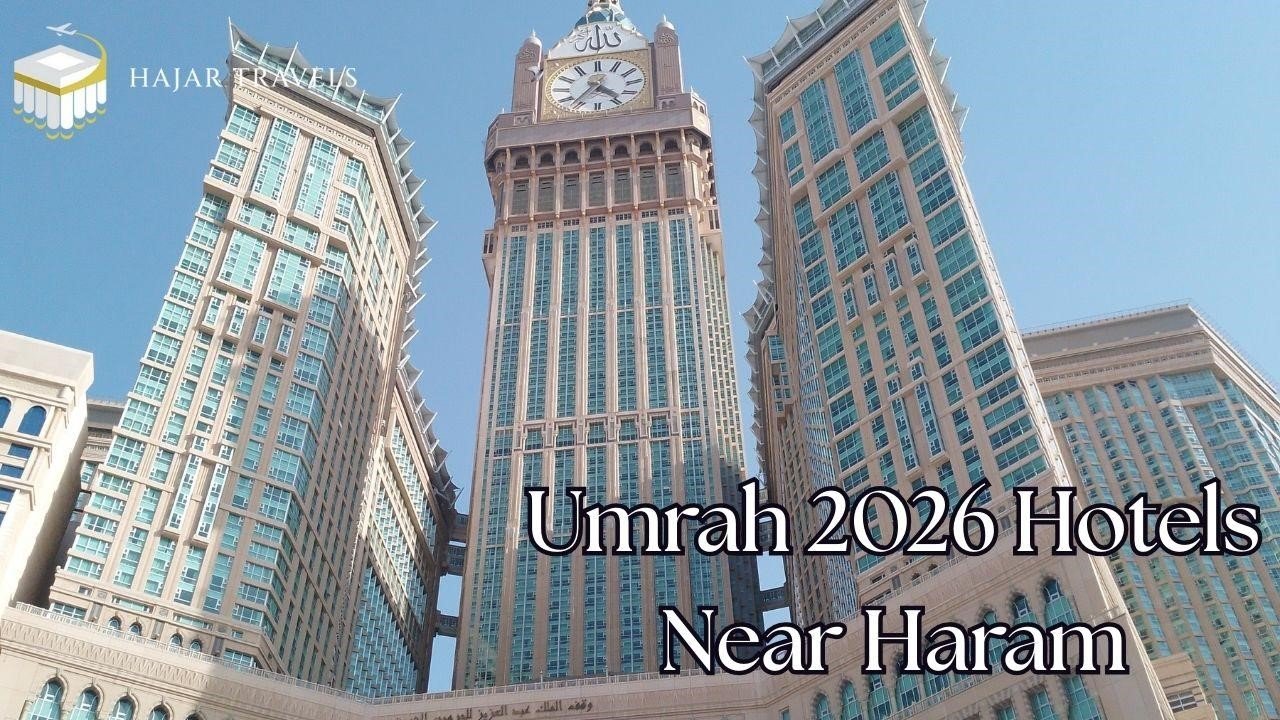 Top Hotels Near the Haram for Your Umrah 2026 Journey