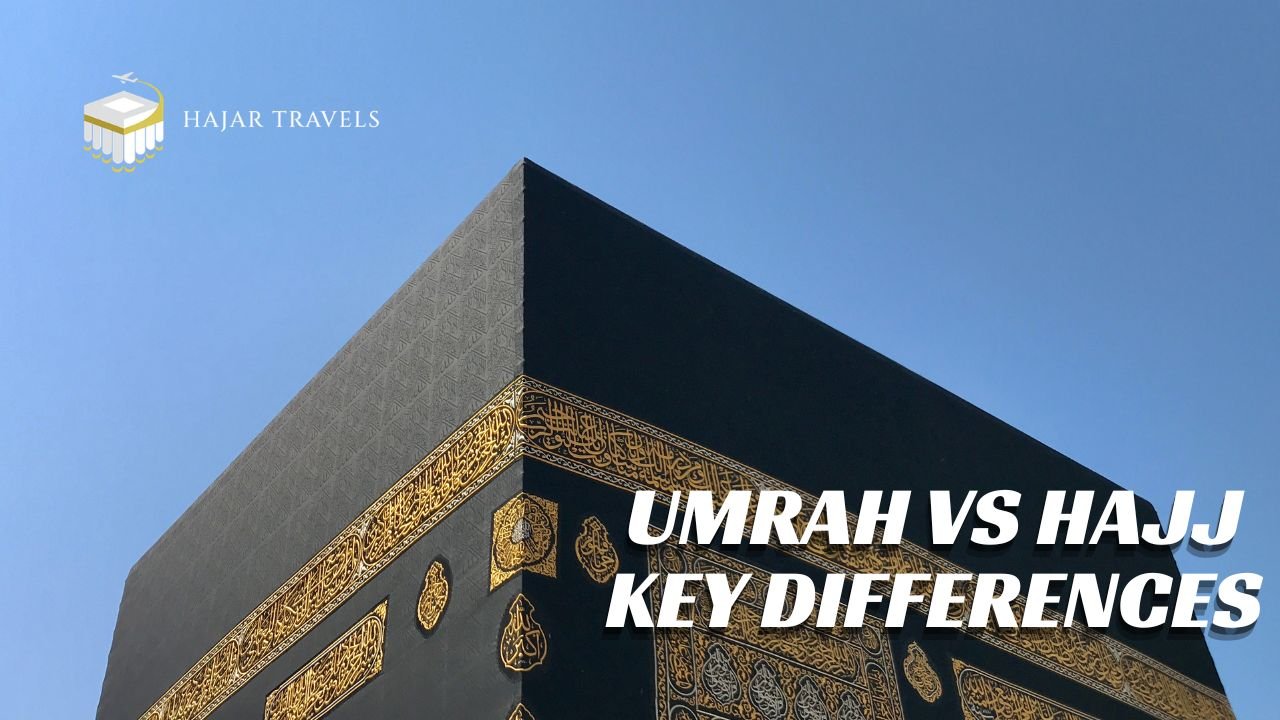 Umrah vs Hajj Key Differences Explained