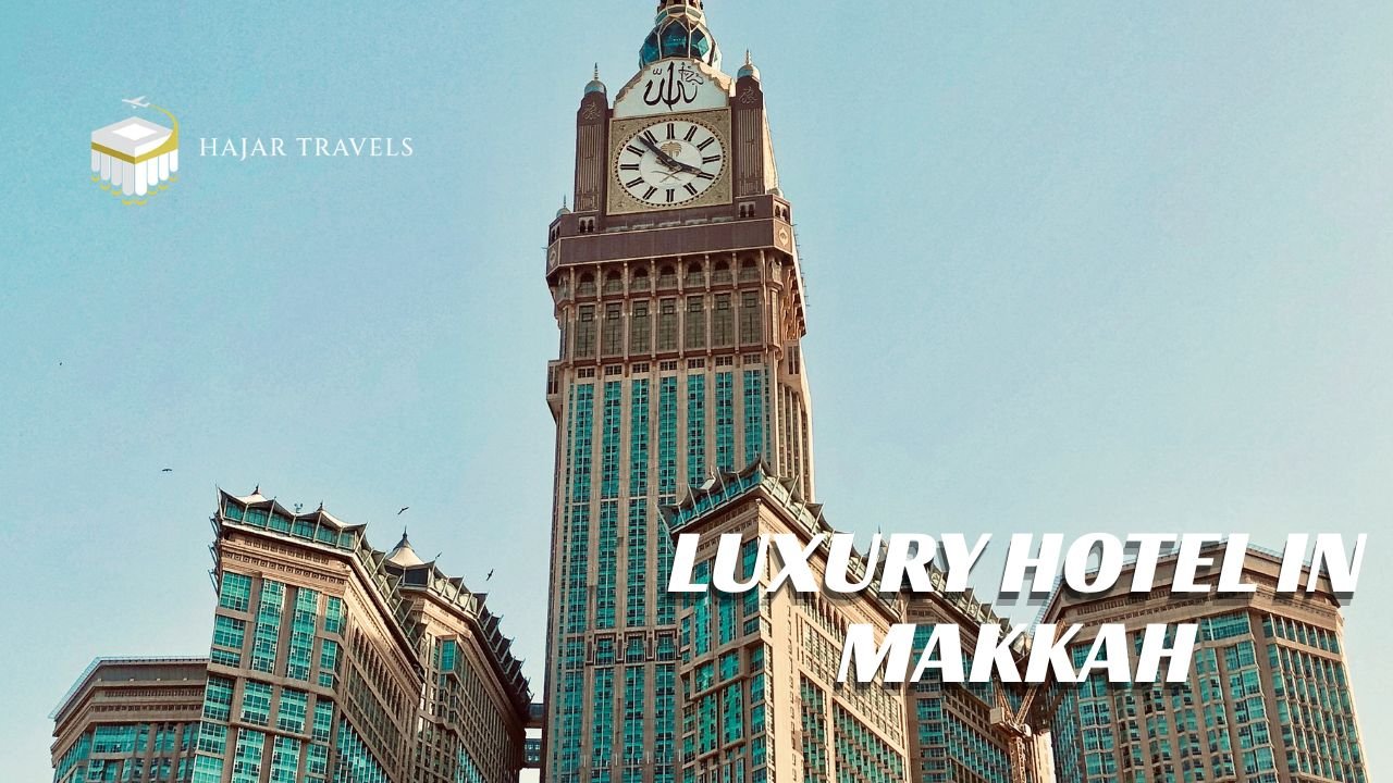 Luxury Hotel in Makkah for Umrah Packages 2026